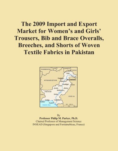 The 2009 Import and Export Market for Women's and Girls' Trousers, Bib and Brace Overalls, Breeches, and Shorts of Woven Textile Fabrics in Pakistan