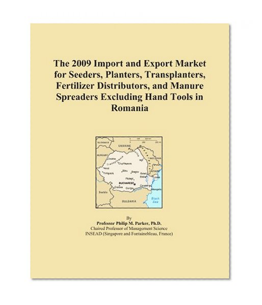 The 2009 Import and Export Market for Seeders, Planters, Transplanters, Fertilizer Distributors, and Manure Spreaders Excluding Hand Tools in Romania
