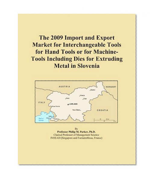The 2009 Import and Export Market for Interchangeable Tools for Hand Tools or for Machine-Tools Including Dies for Extruding Metal in Slovenia