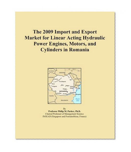 The 2009 Import and Export Market for Linear Acting Hydraulic Power Engines, Motors, and Cylinders in Romania