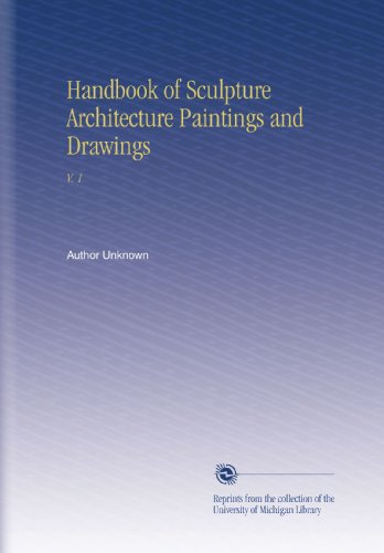 Handbook of Sculpture Architecture Paintings and Drawings: V. 1