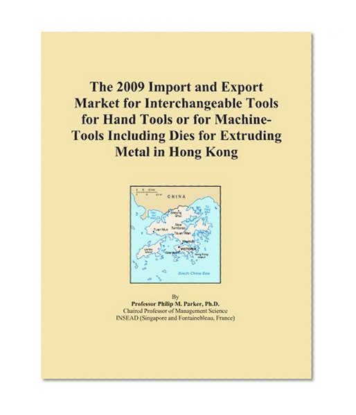 The 2009 Import and Export Market for Interchangeable Tools for Hand Tools or for Machine-Tools Including Dies for Extruding Metal in Hong Kong