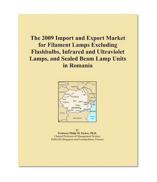 The 2009 Import and Export Market for Filament Lamps Excluding Flashbulbs, Infrared and Ultraviolet Lamps, and Sealed Beam Lamp Units in Romania