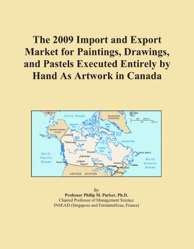 The 2009 Import and Export Market for Paintings, Drawings, and Pastels Executed Entirely by Hand As Artwork in Canada