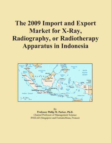 The 2009 Import and Export Market for X-Ray, Radiography, or Radiotherapy Apparatus in Indonesia