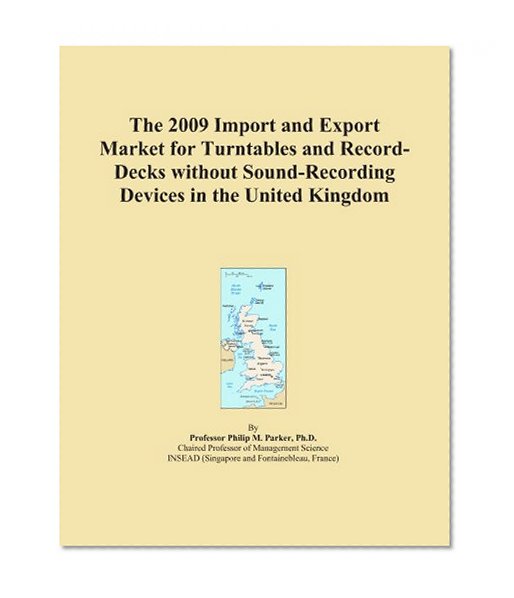 The 2009 Import and Export Market for Turntables and Record-Decks without Sound-Recording Devices in the United Kingdom