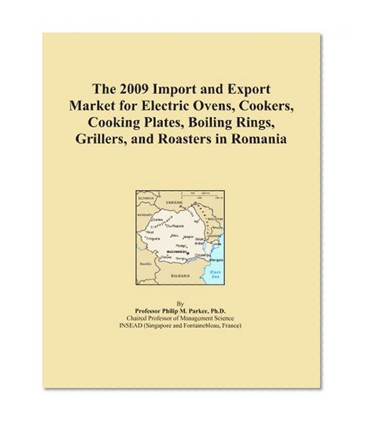 The 2009 Import and Export Market for Electric Ovens, Cookers, Cooking Plates, Boiling Rings, Grillers, and Roasters in Romania