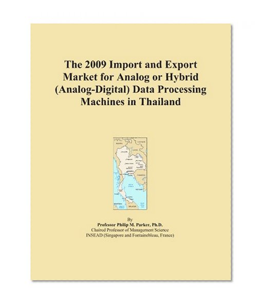 The 2009 Import and Export Market for Analog or Hybrid (Analog-Digital) Data Processing Machines in Thailand