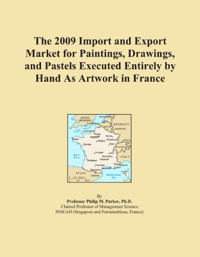 The 2009 Import and Export Market for Paintings, Drawings, and Pastels Executed Entirely by Hand As Artwork in France