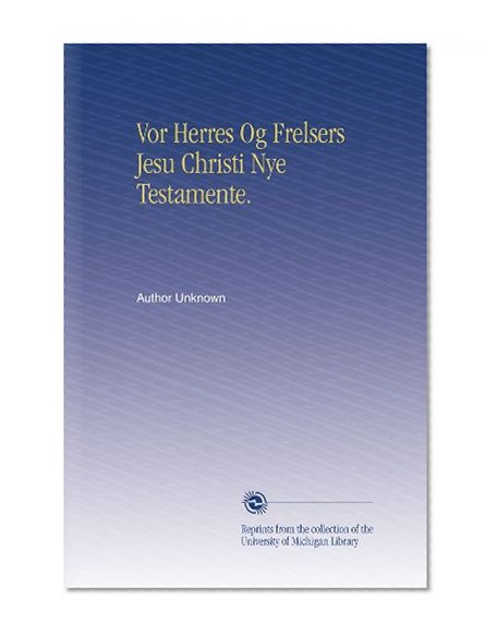 Vor Herres Og Frelsers Jesu Christi Nye Testamente. (Danish Edition)