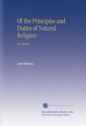 Of the Principles and Duties of Natural Religion: Two Books.