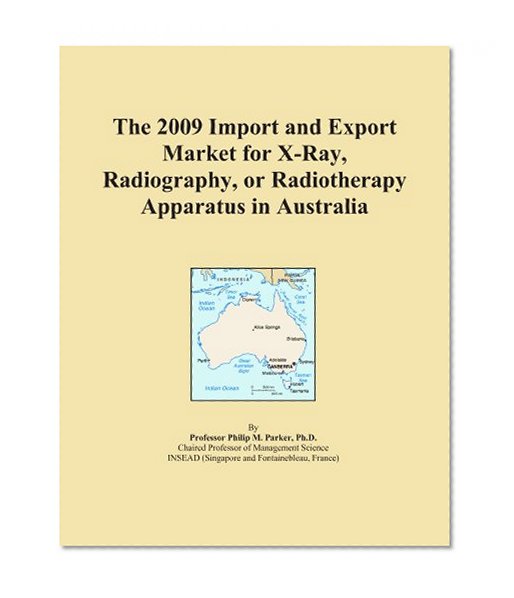 The 2009 Import and Export Market for X-Ray, Radiography, or Radiotherapy Apparatus in Australia
