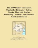 The 2009 Import and Export Market for Refractory Bricks, Blocks, Tiles, and Similar Refractory Ceramic Constructional Goods in Romania
