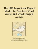 The 2009 Import and Export Market for Sawdust, Wood Waste, and Wood Scrap in Austria