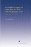 A Handbook of Engine and Boiler Trials, and of the Indicator and Prony Brake.: For Engineers and Technical Schools.