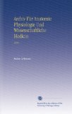 Archiv FÃ¼r Anatomie Physiologie Und Wissenschaftliche Medicin: 1858 (German Edition)