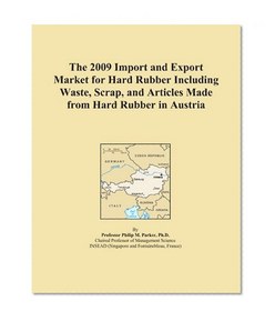 The 2009 Import and Export Market for Hard Rubber Including Waste, Scrap, and Articles Made from Hard Rubber in Austria