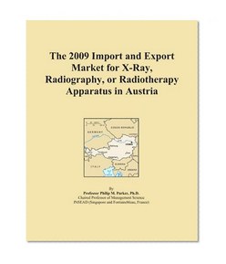 The 2009 Import and Export Market for X-Ray, Radiography, or Radiotherapy Apparatus in Austria