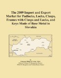 The 2009 Import and Export Market for Padlocks, Locks, Clasps, Frames with Clasps and Locks, and Keys Made of Base Metal in Slovakia