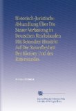 Historisch-Juristische Abhandlung Ãœber Die Steuer-Verfassung in Deutschen Reichslanden Mit Besondrer Hinsicht Auf Die Steuerfreyheit Der Klerisey Und des Ritterstandes. (German Edition)