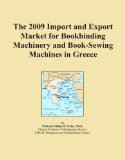 The 2009 Import and Export Market for Bookbinding Machinery and Book-Sewing Machines in Greece
