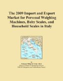 The 2009 Import and Export Market for Personal Weighing Machines, Baby Scales, and Household Scales in Italy