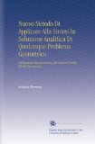 Nuovo Metodo Di Applicare Alla Sintesi la Soluzione Analitica Di Qualunque Problema Geometrico.: Applicazione Alla Geometria, Alle Sezioni Coniche Ed Alle Meccaniche. (Italian Edition)