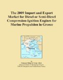 The 2009 Import and Export Market for Diesel or Semi-Diesel Compression-Ignition Engines for Marine Propulsion in Greece
