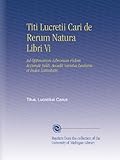 Titi Lucretii Cari de Rerum Natura Libri Vi: Ad Optimorum Librorum Fidem Accurate Editi. Accedit Varietas Lectionis et Index Latinitatis. (Latin Edition)