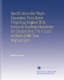 Specifications for Triple-Expansion Twin-Screw Propelling Engines With Boilers & Auxiliary Machinery for Cruisers Nos. 7 & 8. Each of About 3,000 Tons Displacement