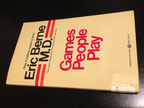 The Games People Play: The Basic Handbook of Transactional Analysis