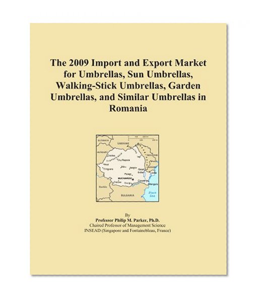 The 2009 Import and Export Market for Umbrellas, Sun Umbrellas, Walking-Stick Umbrellas, Garden Umbrellas, and Similar Umbrellas in Romania