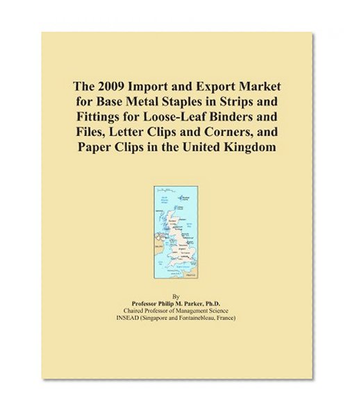The 2009 Import and Export Market for Base Metal Staples in Strips and Fittings for Loose-Leaf Binders and Files, Letter Clips and Corners, and Paper Clips in the United Kingdom