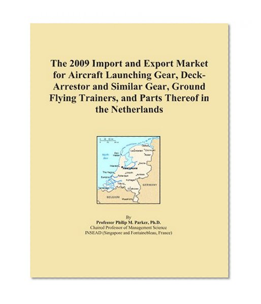 The 2009 Import and Export Market for Aircraft Launching Gear, Deck-Arrestor and Similar Gear, Ground Flying Trainers, and Parts Thereof in the Netherlands