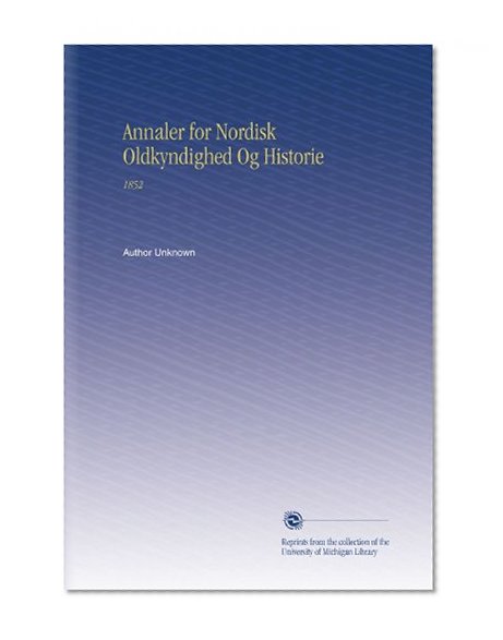 Annaler for Nordisk Oldkyndighed Og Historie: 1852 (Danish Edition)