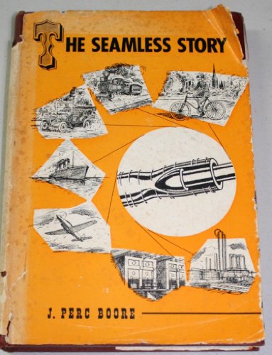 THE SEAMLESS STORY A history of the seamless steel tube industry in the United S