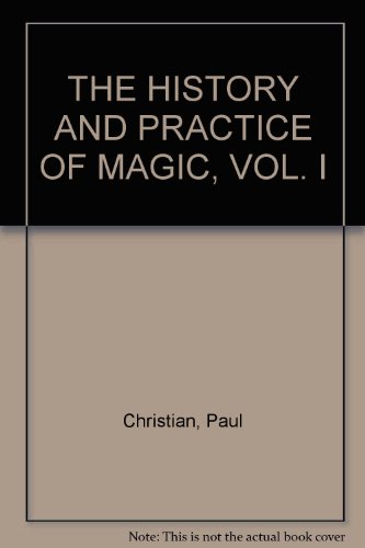 THE HISTORY AND PRACTICE OF MAGIC, VOL. I