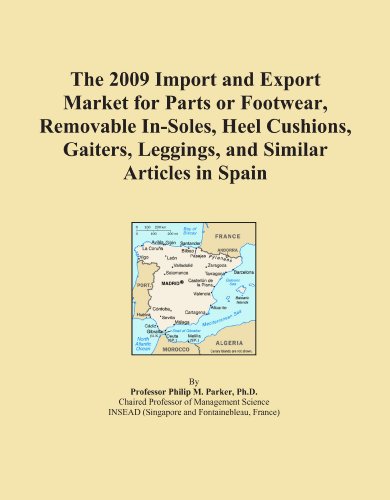 The 2009 Import and Export Market for Parts or Footwear, Removable In-Soles, Heel Cushions, Gaiters, Leggings, and Similar Articles in Spain