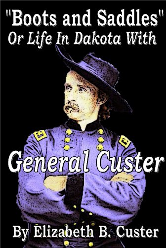 "Boots & Saddles" Life with General Custer