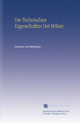 Die Technischen Eigenschaften Der HÃ¶lzer (German Edition)