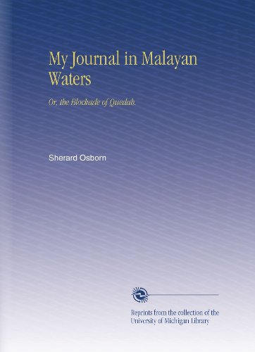 My Journal in Malayan Waters: Or, the Blockade of Quedah.
