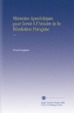 MÃ©moires Anecdotiques pour Servir Ã€ l'histoire de la RÃ©volution FranÃ§aise: V. 2 (French Edition)