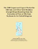The 2009 Import and Export Market for Oil-Cake and Other Solid Residues (Except Dregs) Resulting from the Extraction of Fats or Oils from Soybeans in the United Kingdom