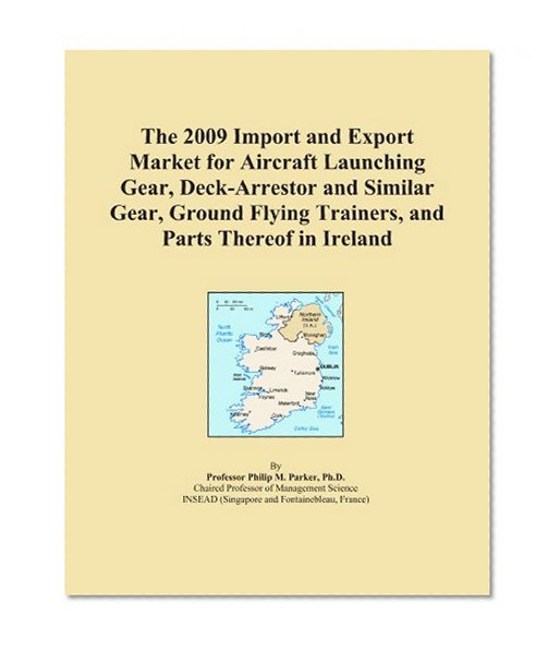 The 2009 Import and Export Market for Aircraft Launching Gear, Deck-Arrestor and Similar Gear, Ground Flying Trainers, and Parts Thereof in Ireland