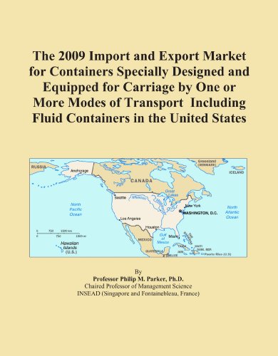 The 2009 Import and Export Market for Containers Specially Designed and Equipped for Carriage by One or More Modes of Transport Including Fluid Containers in the United States