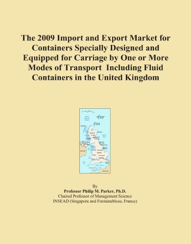 The 2009 Import and Export Market for Containers Specially Designed and Equipped for Carriage by One or More Modes of Transport Including Fluid Containers in the United Kingdom