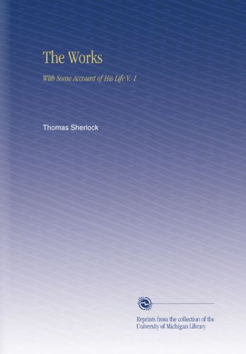 The Works: With Some Account of His Life V. 1