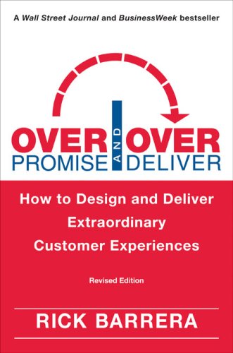 Overpromise and Overdeliver (Revised Edition): How to Design and Deliver Extraordinary Customer Experiences