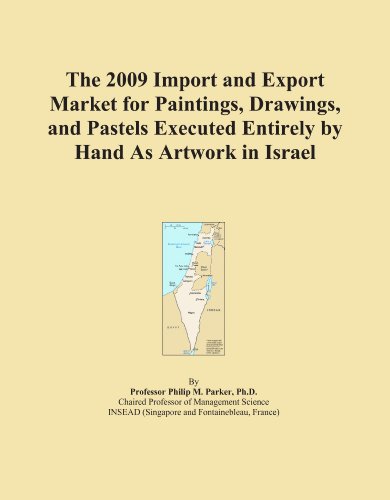 The 2009 Import and Export Market for Paintings, Drawings, and Pastels Executed Entirely by Hand As Artwork in Israel