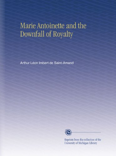 Marie Antoinette and the Downfall of Royalty